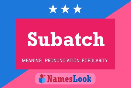 Subatch Name Poster