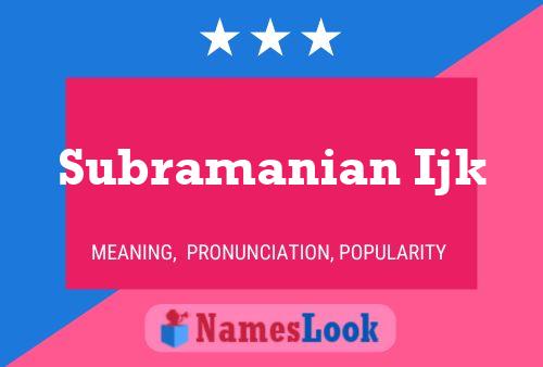 Subramanian Ijk Name Poster