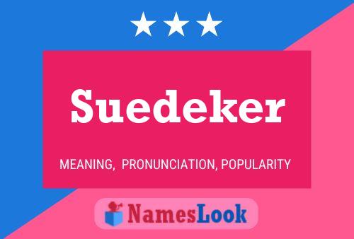 Suedeker Name Poster