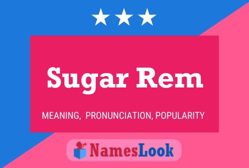 Sugar Rem Name Poster