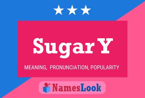 Sugar Y Name Poster