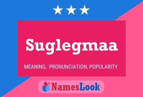 Suglegmaa Name Poster