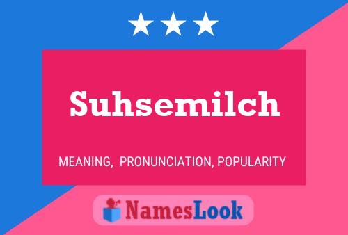 Suhsemilch Name Poster