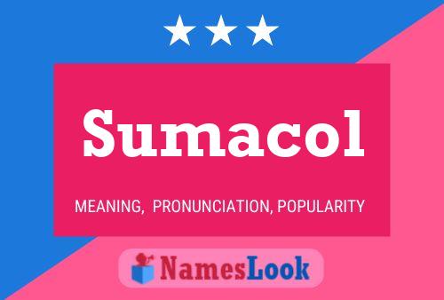 Sumacol Name Poster