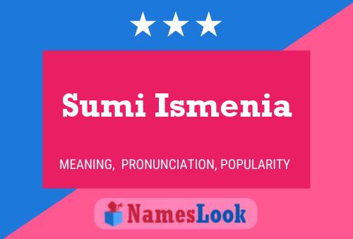 Sumi Ismenia Name Poster