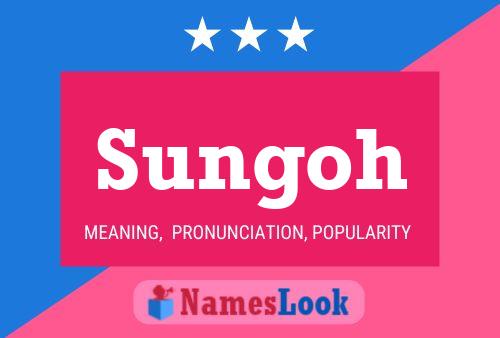 Sungoh Name Poster