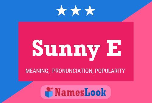 Sunny E Name Poster