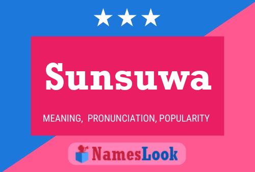 Sunsuwa Name Poster