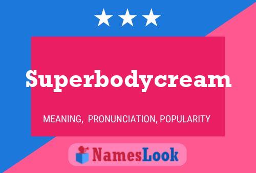 Superbodycream Name Poster