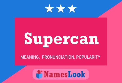 Supercan Name Poster