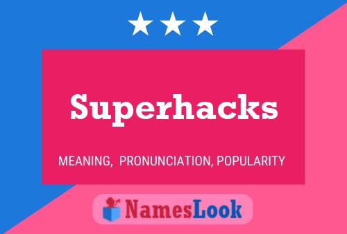 Superhacks Name Poster