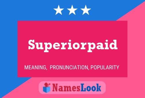 Superiorpaid Name Poster