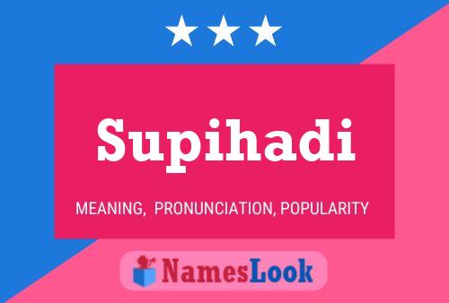 Supihadi Name Poster