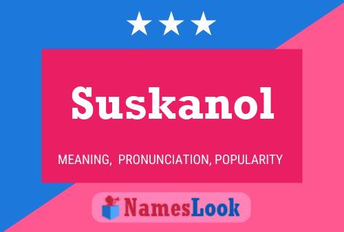 Suskanol Name Poster