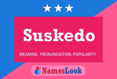 Suskedo Name Poster