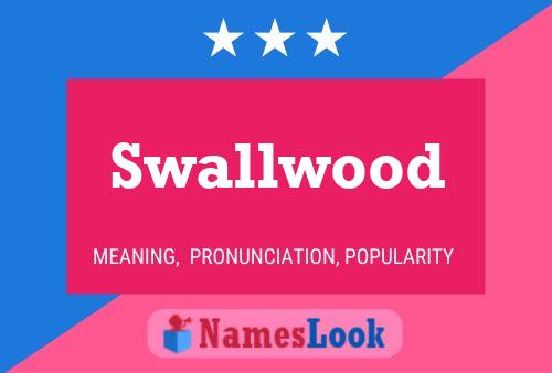 Swallwood Name Poster