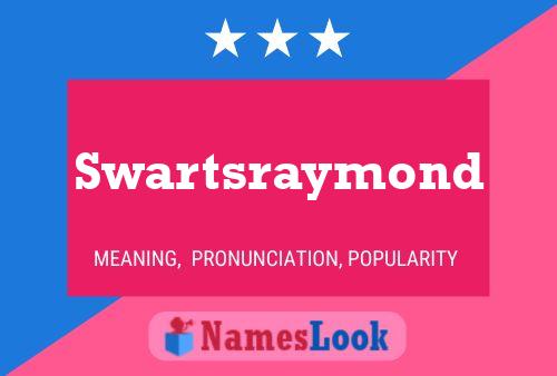 Swartsraymond Name Poster