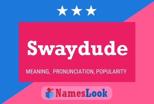 Swaydude Name Poster