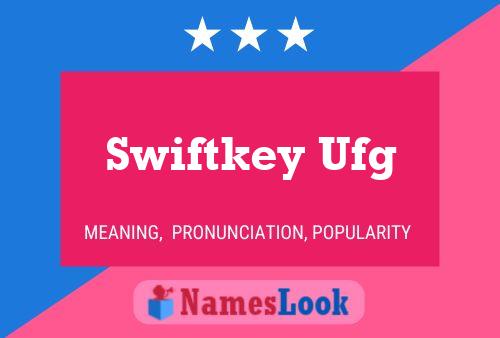 Swiftkey Ufg Name Poster