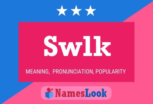 Swlk Name Poster