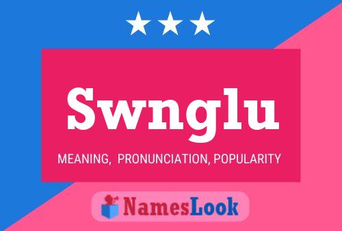 Swnglu Name Poster