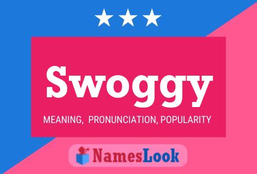 Swoggy Name Poster