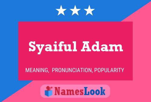 Syaiful Adam Name Poster