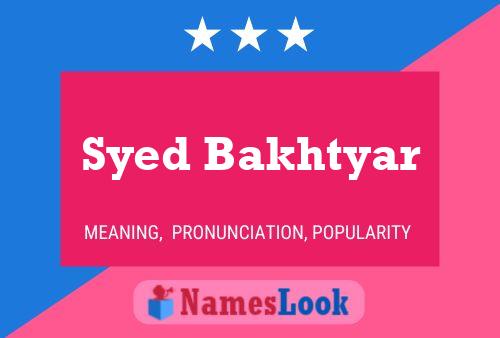 Syed Bakhtyar Name Poster