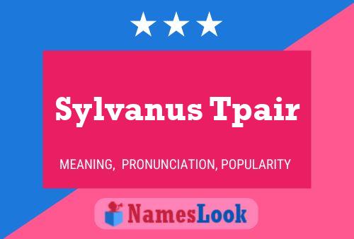 Sylvanus Tpair Name Poster