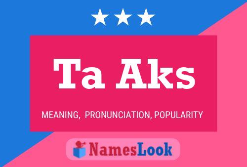 Ta Aks Name Poster