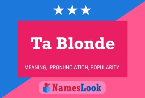 Ta Blonde Name Poster