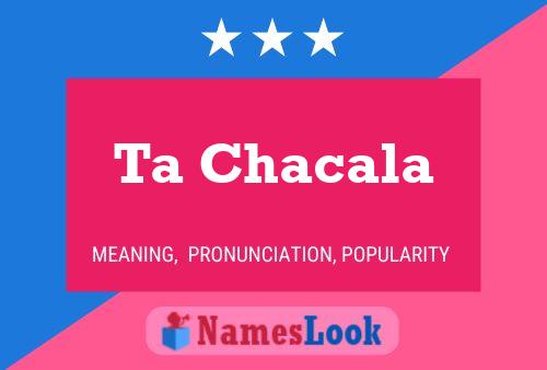 Ta Chacala Name Poster