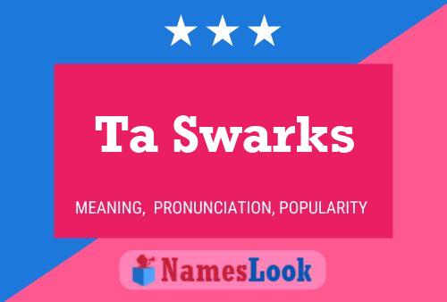 Ta Swarks Name Poster