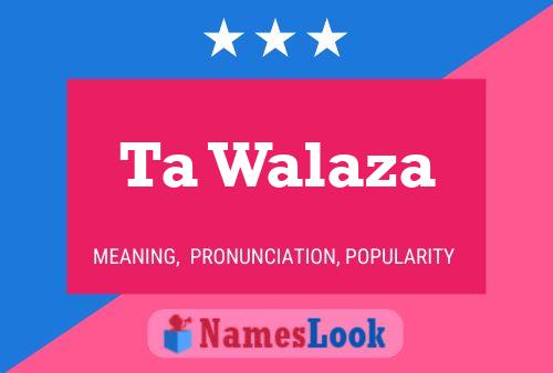 Ta Walaza Name Poster