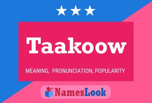 Taakoow Name Poster