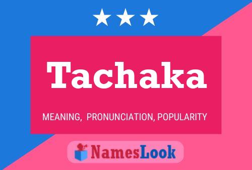 Tachaka Name Poster