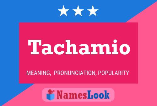 Tachamio Name Poster