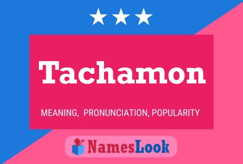 Tachamon Name Poster