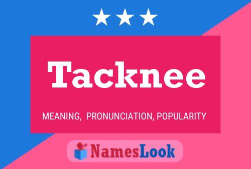 Tacknee Name Poster