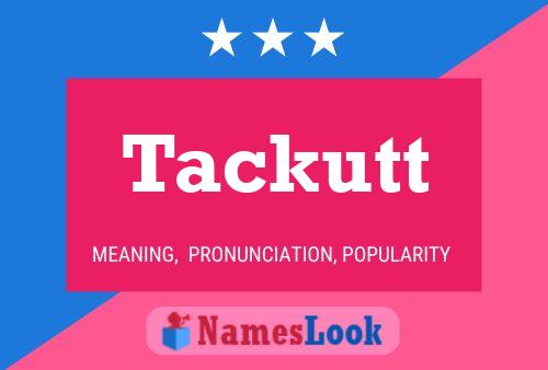 Tackutt Name Poster