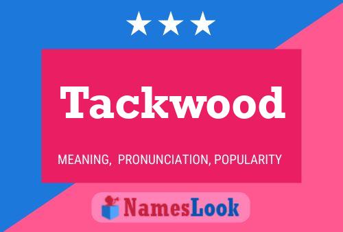 Tackwood Name Poster