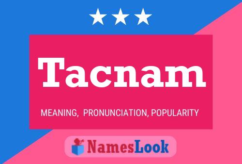 Tacnam Name Poster