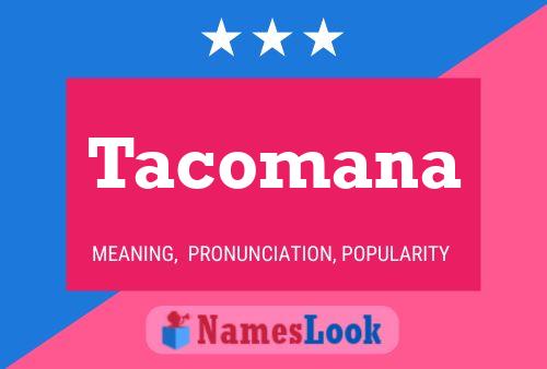 Tacomana Name Poster