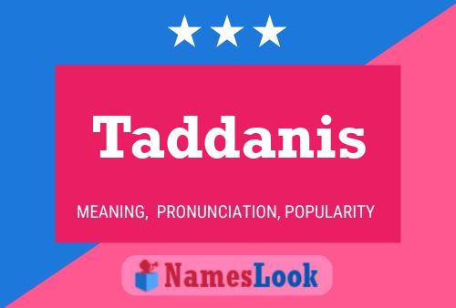 Taddanis Name Poster