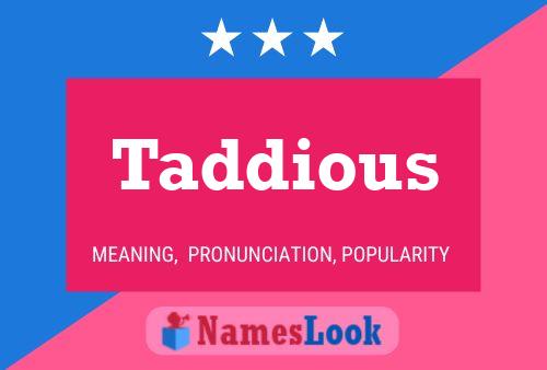 Taddious Name Poster