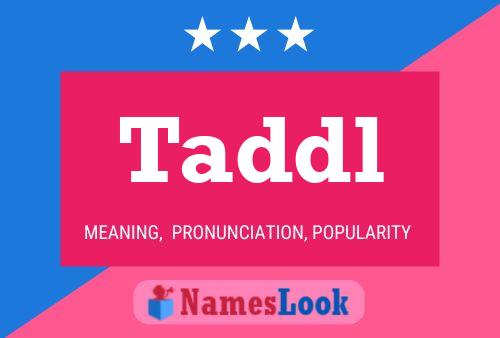 Taddl Name Poster