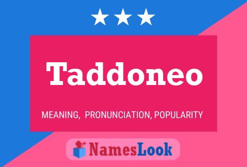 Taddoneo Name Poster