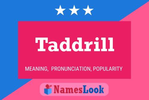 Taddrill Name Poster