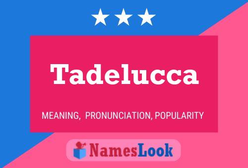 Tadelucca Name Poster