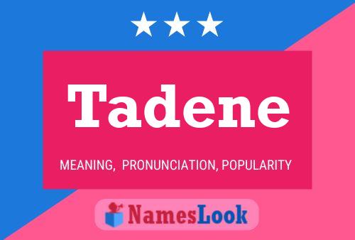 Tadene Name Poster